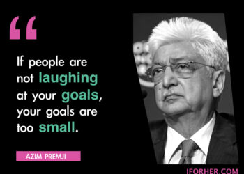If people are not laughing at your goals, your goals are too small.
