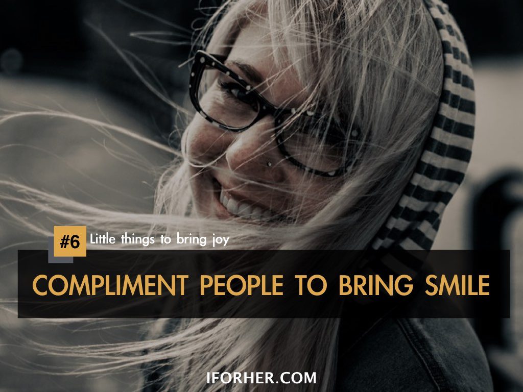 Little Things To Bring Joy In Life: COMPLIMENT PEOPLE TO BRING SMILE