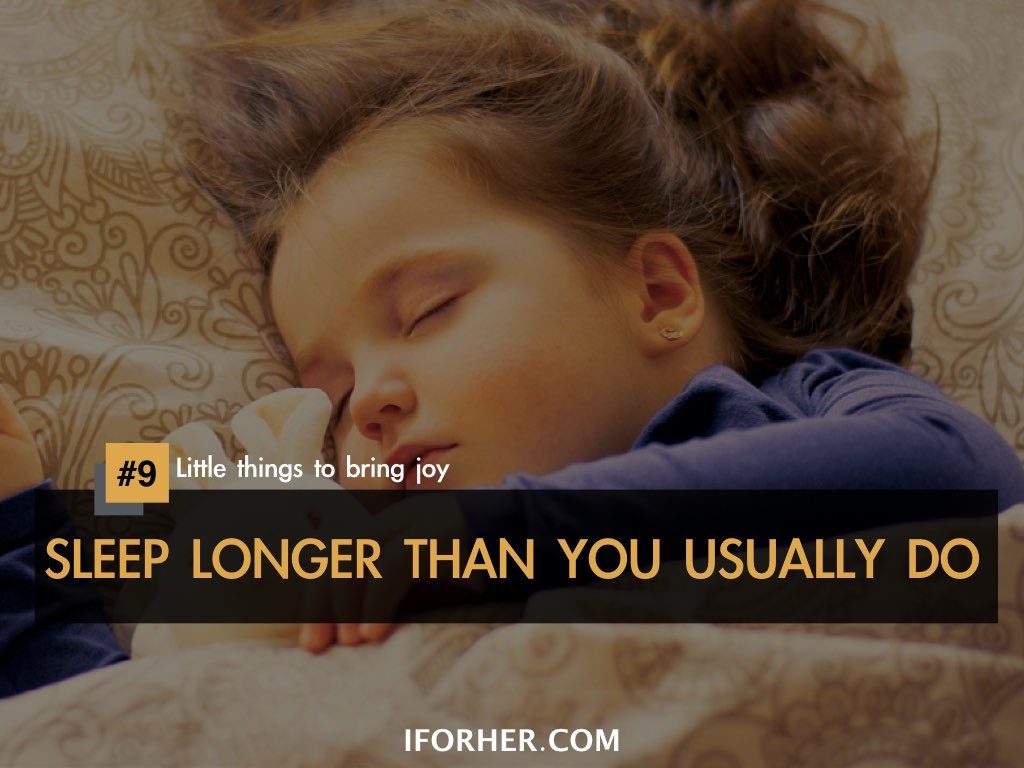 Little Things To Bring Joy In Life: SLEEP LONGER THAN YOU USUALLY DO