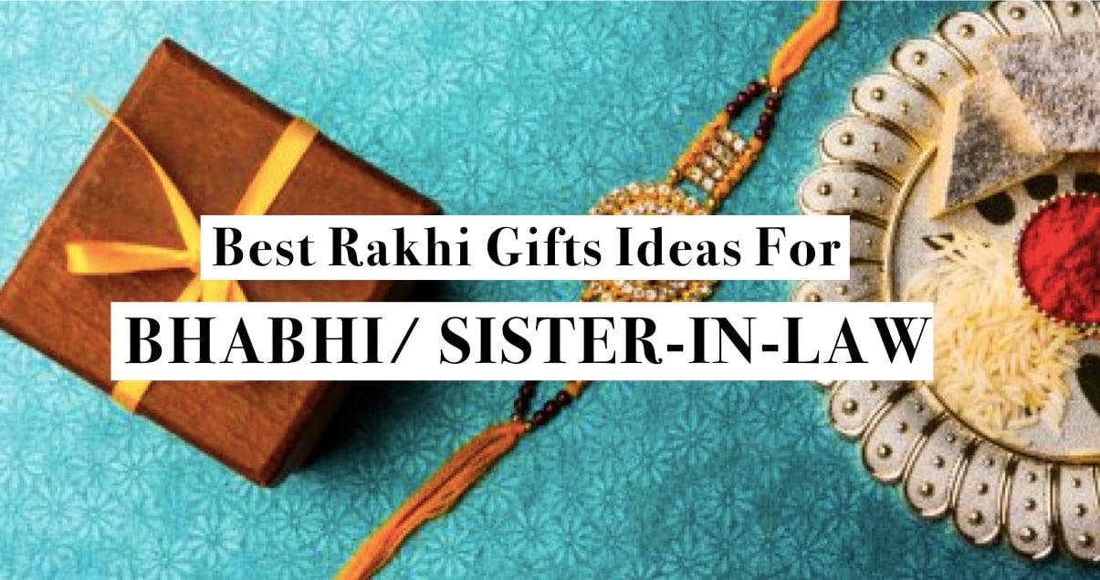 12 Rakhi Gifts Ideas For Bhabhi That You Can Buy Online IFORHER