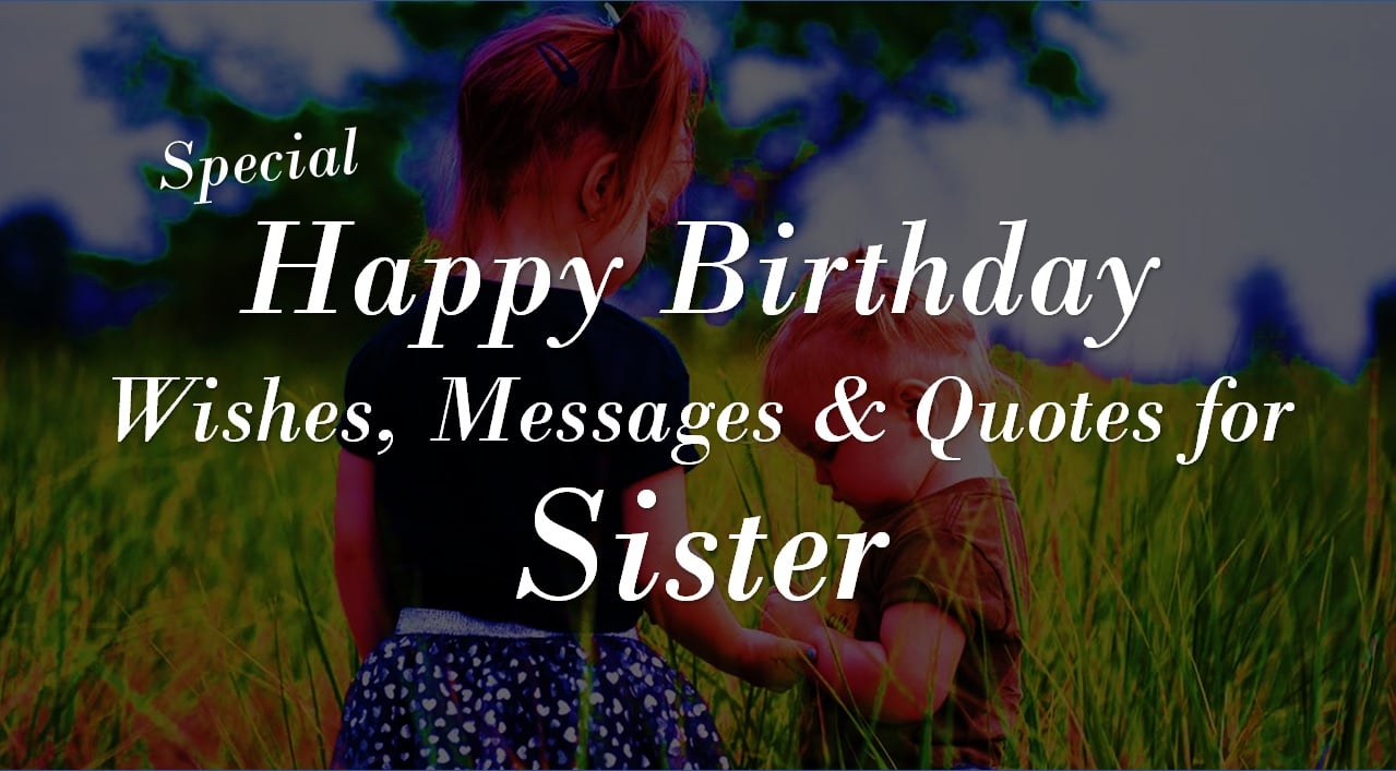 50 Best Quotes For Sister's Birthday: Happy Birthday Wishes For Sister