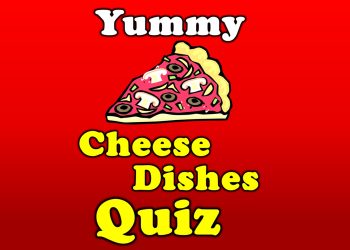Cheese Dishes Quiz