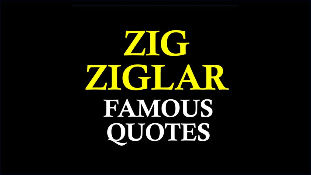 Famous Quotes by Zig Ziglar - IForHer Quotes