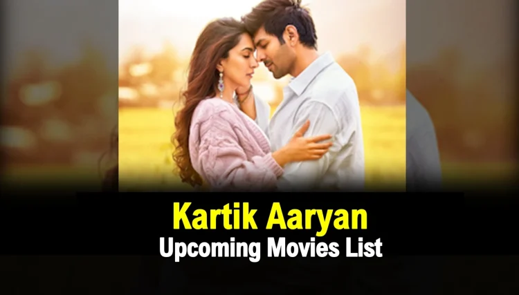 Kartik Aaryan Upcoming Movies List 