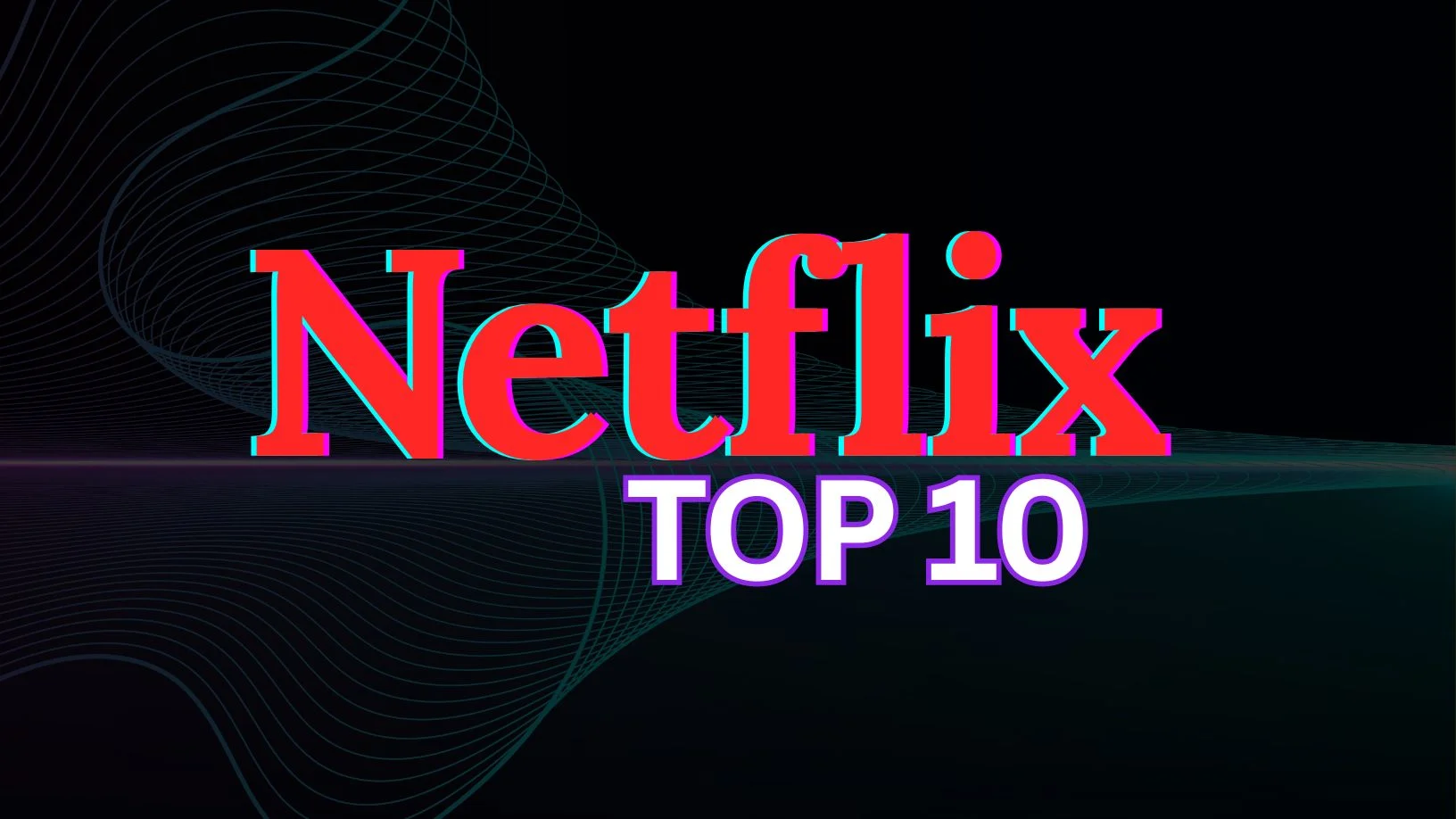 Netflix Top 10 Best Movies Shows Right Now - Worldwide, US, India 