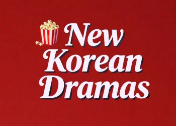 New Korean Dramas Releases | New K-Dramas Releases