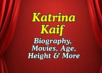 Katrina Kaif Biography Movies Age Height and More