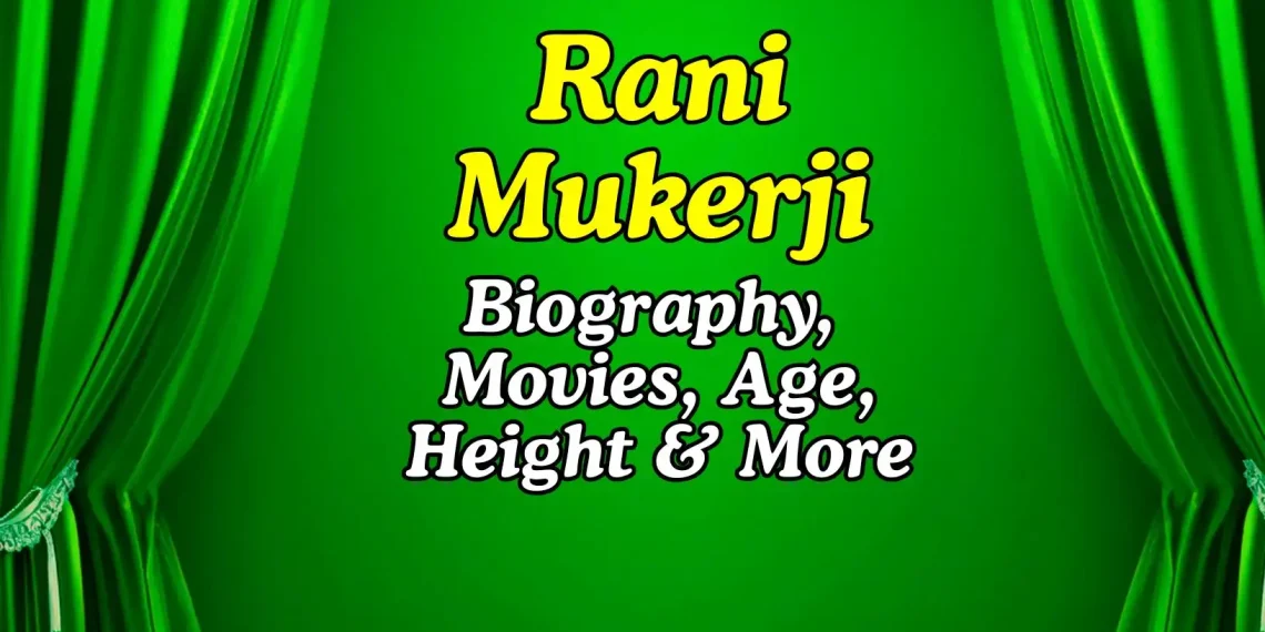 Rani Mukerji Bio Height Age Husband