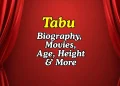 Tabu Height Age Movies Bio