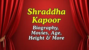 Shraddha Kapoor Height, Age, Movies, Business Ventures , Net Worth