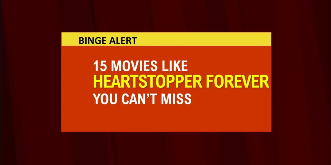 Movies like heartstopper forever (1)