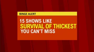 Shows like Survival of Thickest