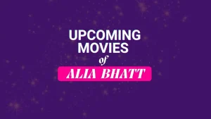 Upcoming movies of Alia Bhatt